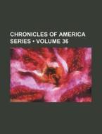 Chronicles Of America Series (volume 36) di Allen Johnson edito da General Books Llc
