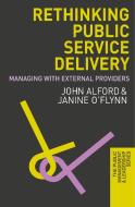 Rethinking Public Service Delivery di John Alford, Janine O'Flynn edito da Macmillan Education UK