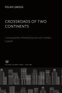 Crossroads of Two Continents di Feliks Gross edito da Columbia University Press