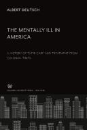 The Mentally Ill in America di Albert Deutsch edito da Columbia University Press