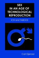 Sex In An Age Of Technological Reproduction di Carl Djerassi edito da University Of Wisconsin Press