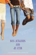 Bass Ackwards And Belly Up di Elizabeth Craft, Sarah Fain edito da Little, Brown & Company