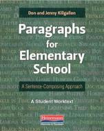 Paragraphs for Elementary School: A Sentence-Composing Approach: A Student Worktext di Jenny Killgallon, Donald Killgallon edito da HEINEMANN EDUC BOOKS