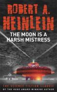 The Moon Is A Harsh Mistress di Robert A. Heinlein edito da Hodder & Stoughton General Division