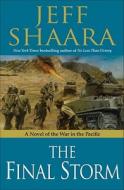The Final Storm: A Novel of the War in the Pacific di Jeff Shaara edito da BALLANTINE BOOKS