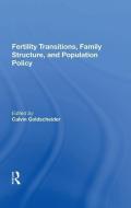 Fertility Transitions, Family Structure, And Population Policy di Calvin Goldscheider edito da Taylor & Francis Ltd