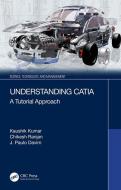 Understanding CATIA di Kaushik Kumar, Chikesh Ranjan, J. Paulo Davim edito da Taylor & Francis Ltd