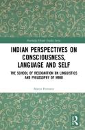 Indian Perspectives On Consciousness, Language And Self di Marco Ferrante edito da Taylor & Francis Ltd