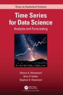 Practical Time Series Analysis For Data Science di Wayne A. Woodward, Bivin Philip Sadler, Stephen Robertson edito da Taylor & Francis Ltd