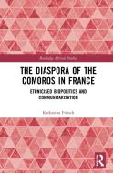 The Diaspora Of The Comoros In France di Katharina Fritsch edito da Taylor & Francis Ltd