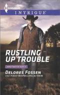 Rustling Up Trouble di Delores Fossen edito da Harlequin