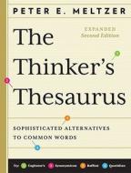 The Thinker's Thesaurus: Sophisticated Alternatives to Common Words di Peter Meltzer edito da W. W. Norton & Company