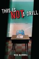 This Is Not a Drill di Beck McDowell edito da Nancy Paulsen Books