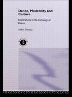 Dance, Modernity and Culture di Helen Thomas edito da Taylor & Francis Ltd