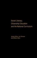 Social Literacy, Citizenship Education and the National Curriculum di James Arthur, Jon Davison, William Stow edito da Taylor & Francis Ltd