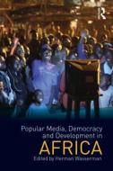 Popular Media, Democracy and Development in Africa di Herman Wasserman edito da Routledge