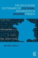 The Routledge Dictionary of  Cultural References in Modern French di Michael Mould edito da Taylor & Francis Ltd
