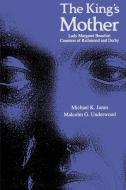The King's Mother di Michael K. Jones, Malcolm G. Underwood edito da Cambridge University Press