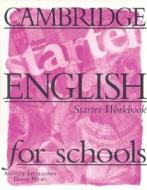 Cambridge English For Schools Starter Workbook di Andrew Littlejohn, Diana Hicks edito da Cambridge University Press