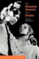 The Russian Theatre After Stalin di Anatoly Smeliansky edito da Cambridge University Press