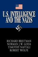 U.S. Intelligence and the Nazis di Norman J. W. Goda, Timothy Naftali, Robert Wolfe edito da Cambridge University Press