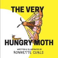 The Very Hungry Moth di Ronnette Brown Curls edito da Pink Thumb Series