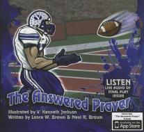 The Answered Prayer di Lance W. Brown, Neal R. Brown edito da BRIGHAM DISTRIBUTING