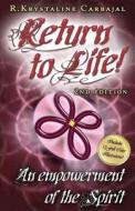 Return to Life: An Empowerment of the Spirit di R. Krystaline Carbajal edito da Return to Life!