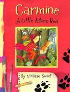 Carmine: A Little More Red di Melissa Sweet edito da Houghton Mifflin