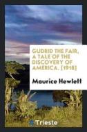 Gudrid the Fair; A Tale of the Discovery of America di Maurice Hewlett edito da LIGHTNING SOURCE INC