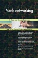 Mesh networking A Clear and Concise Reference di Gerardus Blokdyk edito da 5STARCooks