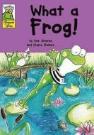 What A Frog! di Sue Graves edito da Hachette Children\'s Group