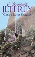 Cast a Long Shadow di Elizabeth Jeffrey edito da PIATKUS BOOKS