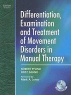 Differentiation, Examination And Treatment Of Movement Disorders In Manual Therapy di Robert Pfund, Fritz Zahnd edito da Elsevier Health Sciences