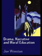 Drama, Narrative and Moral Education di Joe Winston edito da Routledge