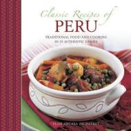 Classic Recipes of Peru di Flor Arcaya de Deliot edito da Anness Publishing