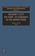 Richard T. Ely. the Story of Economics in the United States di Warren J. Samuels edito da Emerald Group Publishing Limited