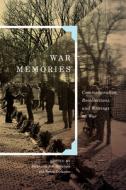 War Memories: Commemoration, Recollections, and Writings on War di Stephanie A. H. Belanger, Renee Dickason edito da PAPERBACKSHOP UK IMPORT