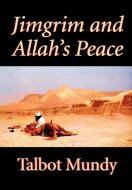 Jimgrim and Allah's Peace by Talbot Mundy, Fiction, Classics, Action & Adventure di Talbot Mundy edito da Wildside Press