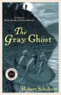 The Gray Ghost di Robert F. Schulkers edito da The University Press of Kentucky