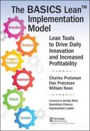 The BASICS Lean (TM) Implementation Model di Charles W. (Business Improvement Group Protzman III, Daniel (Business Improvemen Protzman edito da Taylor & Francis Inc