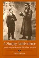 Greene, V:  A Singing Ambivalence di Victor R. Greene edito da The Kent State University Press