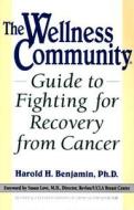 The Wellness Community Guide to Fighting for Recovery from Cancer di Harold H. Benjamin edito da Tarcher/Putnam,US