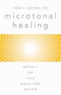Microtonal Healing di Linda Nielsen edito da Devorss & Co ,u.s.