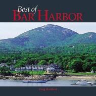 The Best of Bar Harbor di Greg Hartford edito da Rowman & Littlefield