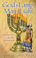 God's Lamp, Man's Lamp: Mysteries of the Menorah di John D. Garr edito da Messianic Jewish Publisher