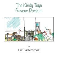 THE KINDY TOYS RESCUE POSSUM di LIZ EASTERBROOK edito da LIGHTNING SOURCE UK LTD