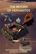 The Return of Hephaistos: Reconstructing the Fragmented Mythos of the Makers di Cheryl De Ciantis edito da R R BOWKER LLC