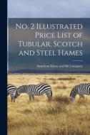 No. 2 Illustrated Price List of Tubular, Scotch and Steel Hames edito da LIGHTNING SOURCE INC