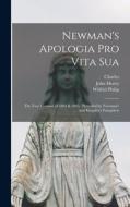 Newman's Apologia pro Vita Sua: The Two Versions of 1864 & 1865; Preceded by Newman's and Kingsley's Pamphlets di John Henry Newman, Charles Kingsley, Wilfrid Philip Ward edito da LEGARE STREET PR